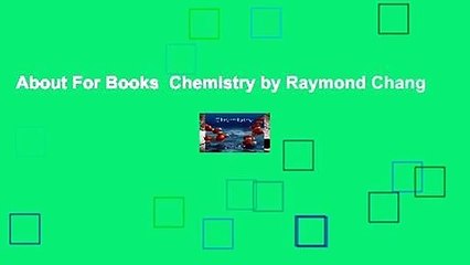 About For Books  Chemistry by Raymond Chang