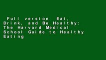 Full version  Eat, Drink, and Be Healthy: The Harvard Medical School Guide to Healthy Eating