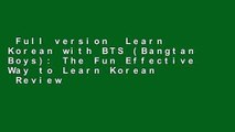 Full version  Learn Korean with BTS (Bangtan Boys): The Fun Effective Way to Learn Korean  Review
