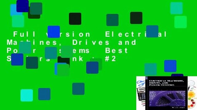 Full version Electrical Machines, Drives and Power Systems Best Sellers Rank : #2