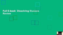 Full E-book  Dissolving Illusions  Review