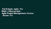 Full E-book  Agile: The Bible: 3 Manuscripts - Agile Project Management, Kanban   Scrum  For