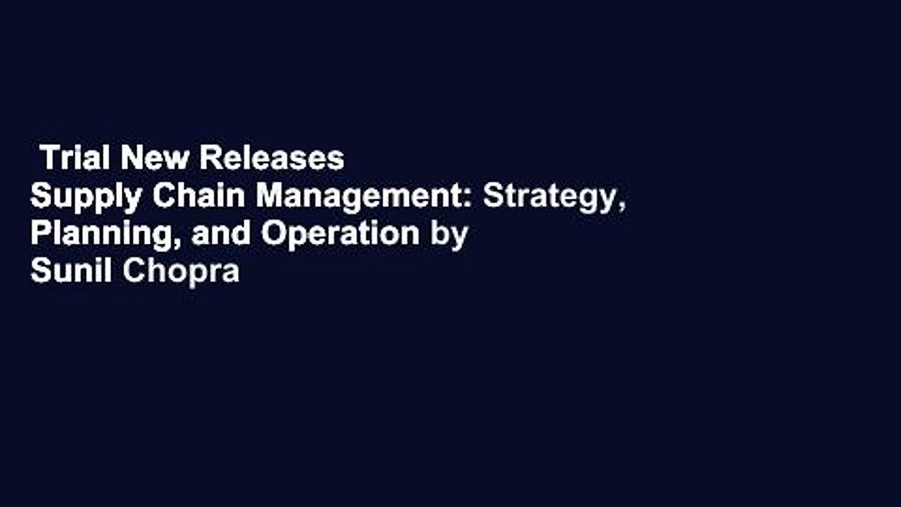 Trial New Releases  Supply Chain Management: Strategy, Planning, and Operation by Sunil Chopra