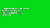 Organic Dog Biscuit Cookbook (Revised Edition): Over 100 Tail-Wagging Treats  For Kindle