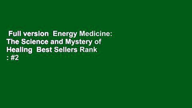 Full version Energy Medicine: The Science and Mystery of Healing Best Sellers Rank : #2