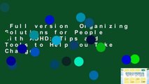 Full version  Organizing Solutions for People with ADHD: Tips and Tools to Help You Take Charge
