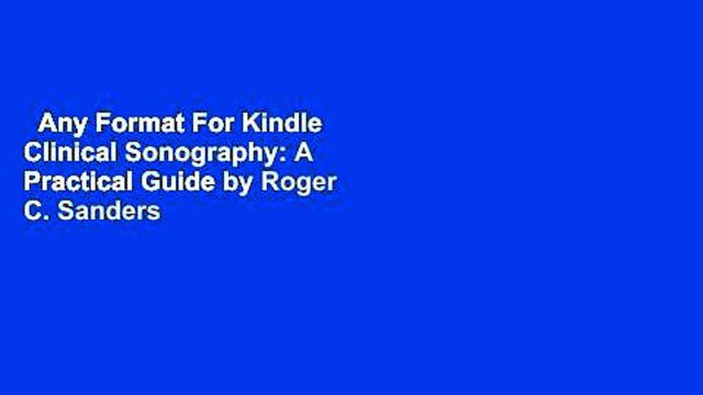 Any Format For Kindle Clinical Sonography: A Practical Guide by Roger C. Sanders