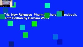 Trial New Releases  Pharmacotherapy Handbook, Tenth Edition by Barbara Wells