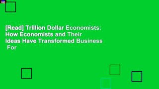 [Read] Trillion Dollar Economists: How Economists and Their Ideas Have Transformed Business  For