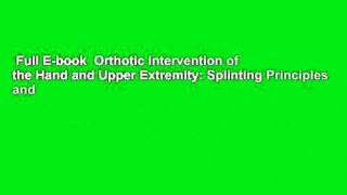 Full E-book  Orthotic Intervention of the Hand and Upper Extremity: Splinting Principles and