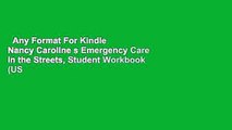 Any Format For Kindle  Nancy Caroline s Emergency Care in the Streets, Student Workbook (US