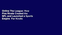 Online The League: How Five Rivals Created the NFL and Launched a Sports Empire  For Kindle