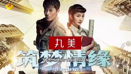 Trúc Mộng Tình Duyên Tập 13 VietSub - Thuyết Minh (2019) 筑梦情缘