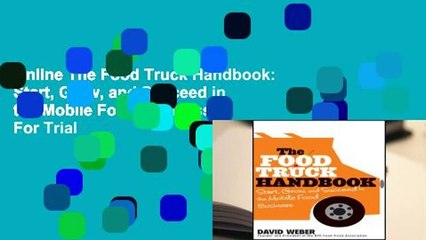 Online The Food Truck Handbook: Start, Grow, and Succeed in the Mobile Food Business  For Trial