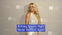 Britney Spears Might Be Quitting For Good