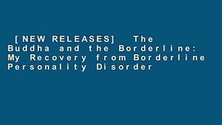 [NEW RELEASES]  The Buddha and the Borderline: My Recovery from Borderline Personality Disorder