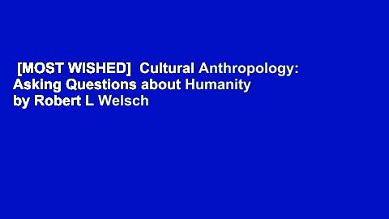 [MOST WISHED]  Cultural Anthropology: Asking Questions about Humanity by Robert L Welsch