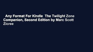 Any Format For Kindle  The Twilight Zone Companion, Second Edition by Marc Scott Zicree