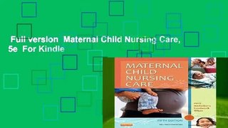 Full version  Maternal Child Nursing Care, 5e  For Kindle