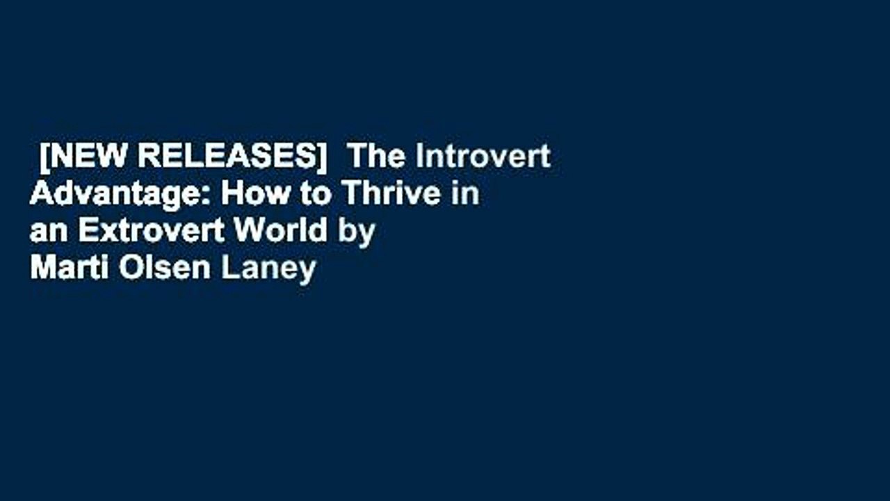 [NEW RELEASES]  The Introvert Advantage: How to Thrive in an Extrovert World by Marti Olsen Laney