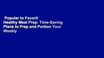 Popular to Favorit  Healthy Meal Prep: Time-Saving Plans to Prep and Portion Your Weekly Meals by