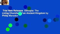 Trial New Releases  Ethiopia: The Living Churches of an Ancient Kingdom by Philip Marsden