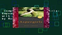Complete acces  Aspergirls: Empowering Females with Asperger Syndrome by Rudy Simone