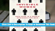 [Read] Invisible Women: Data Bias in a World Designed for Men  For Online