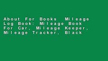 About For Books  Mileage Log Book: Mileage Book For Car, Mileage Keeper, Mileage Tracker, Black