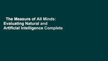 The Measure of All Minds: Evaluating Natural and Artificial Intelligence Complete