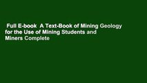 Full E-book  A Text-Book of Mining Geology for the Use of Mining Students and Miners Complete