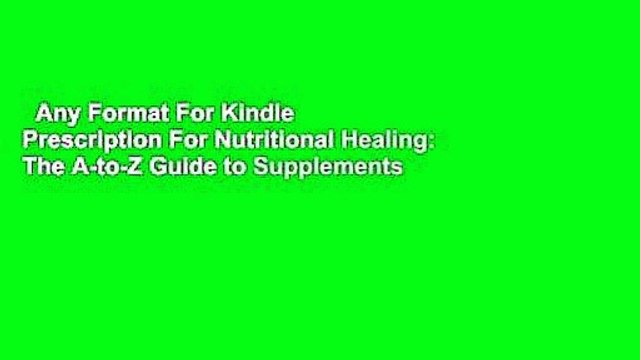 Any Format For Kindle Prescription For Nutritional Healing: The A-to-Z Guide to Supplements