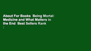 About For Books  Being Mortal: Medicine and What Matters in the End  Best Sellers Rank : #2