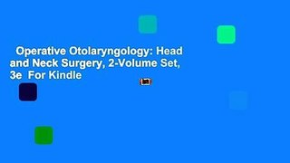 Operative Otolaryngology: Head and Neck Surgery, 2-Volume Set, 3e  For Kindle