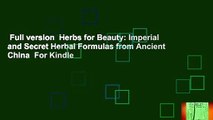 Full version  Herbs for Beauty: Imperial and Secret Herbal Formulas from Ancient China  For Kindle