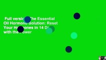 Full version  The Essential Oil Hormone Solution: Reset Your Hormones in 14 Days with the Power