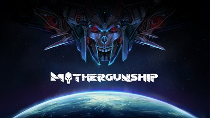 MOTHERGUNSHIP -  Trailer de lancement