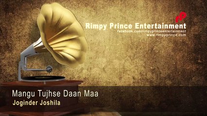 Mangu Tujhse Daan Maa - Joginder Joshila - Rimpy Prince