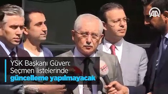 YSK Başkanı Güven: Seçmen listelerinde güncelleme yapılmayacak