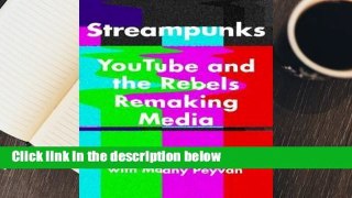 Streampunks: YouTube and the Rebels Remaking Media  For Kindle