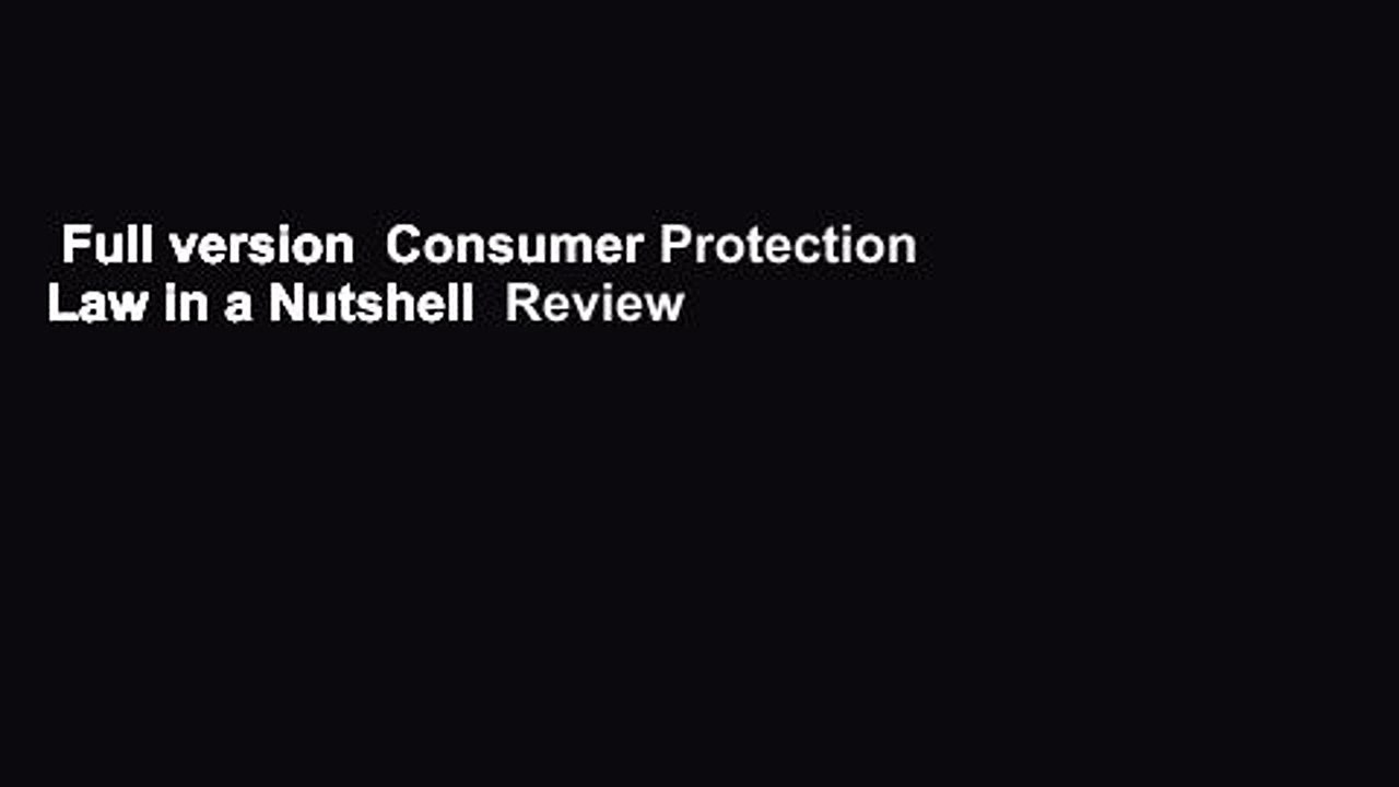 Full version  Consumer Protection Law in a Nutshell  Review