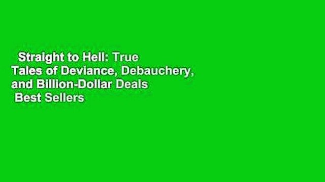 Straight to Hell: True Tales of Deviance, Debauchery, and Billion-Dollar Deals Best Sellers