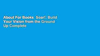 About For Books  Soar!: Build Your Vision from the Ground Up Complete