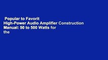 Popular to Favorit  High-Power Audio Amplifier Construction Manual: 50 to 500 Watts for the Audio