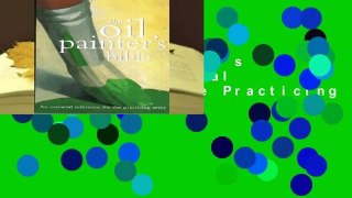 [Read] Oil Painter's Bible: An Essential Reference for the Practicing Artist  For Full
