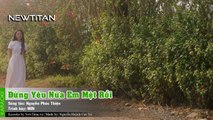 Dung Yeu Nua Em Met Roi - MIN (newtitan) (tone nam)
