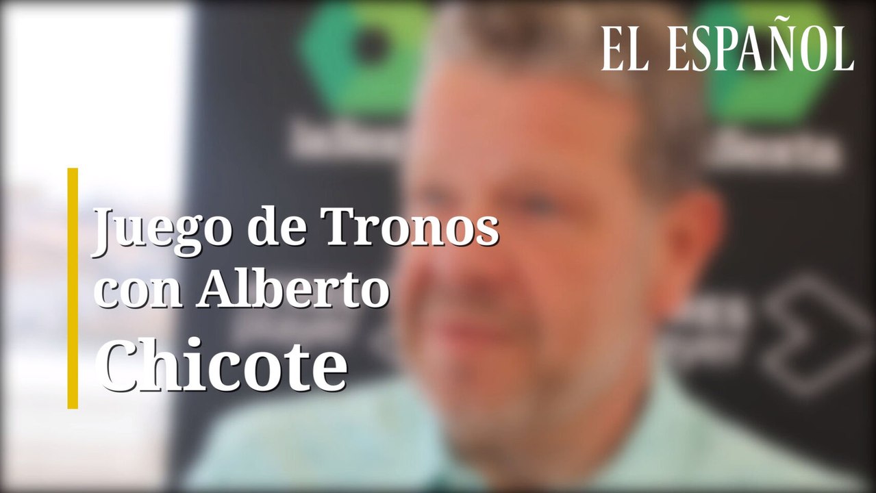 'Juego de Tronos' con Chicote