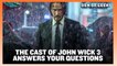 The Cast of John Wick 3 Answers Your Questions