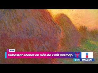 Subastan Monet en más de 2 mil 100 mdp | Noticias con Yuriria Sierra