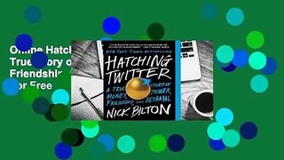 Online Hatching Twitter: A True Story of Money, Power, Friendship, and Betrayal  For Free